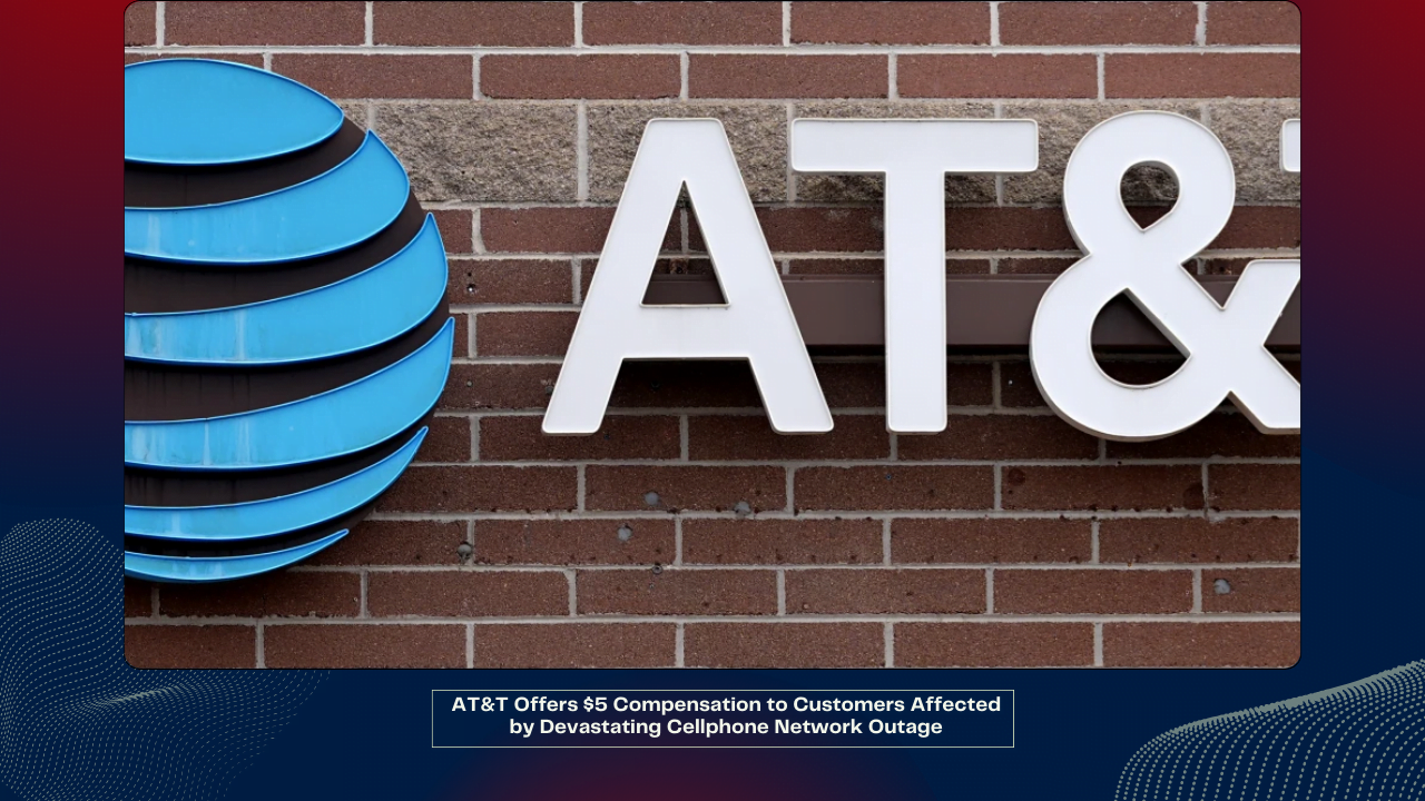 AT&T Offers $5 Compensation to Customers Affected by Devastating Cellphone Network Outage 1 AT&T Offers $5 Compensation to Customers Affected by Devastating Cellphone Network Outage