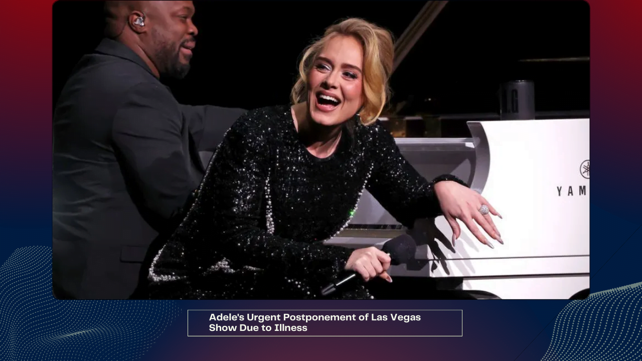 Adele's Urgent Postponement of Las Vegas Show Due to Illness 1 Adele's Urgent Postponement of Las Vegas Show Due to Illness
