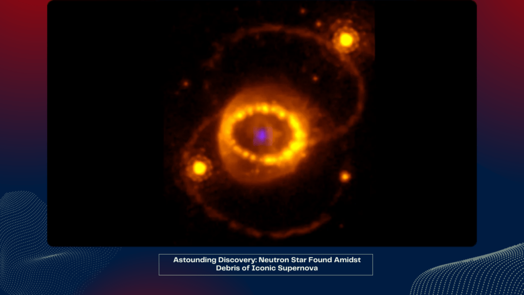 Astounding Discovery Neutron Star Found Amidst Debris of Iconic Supernova