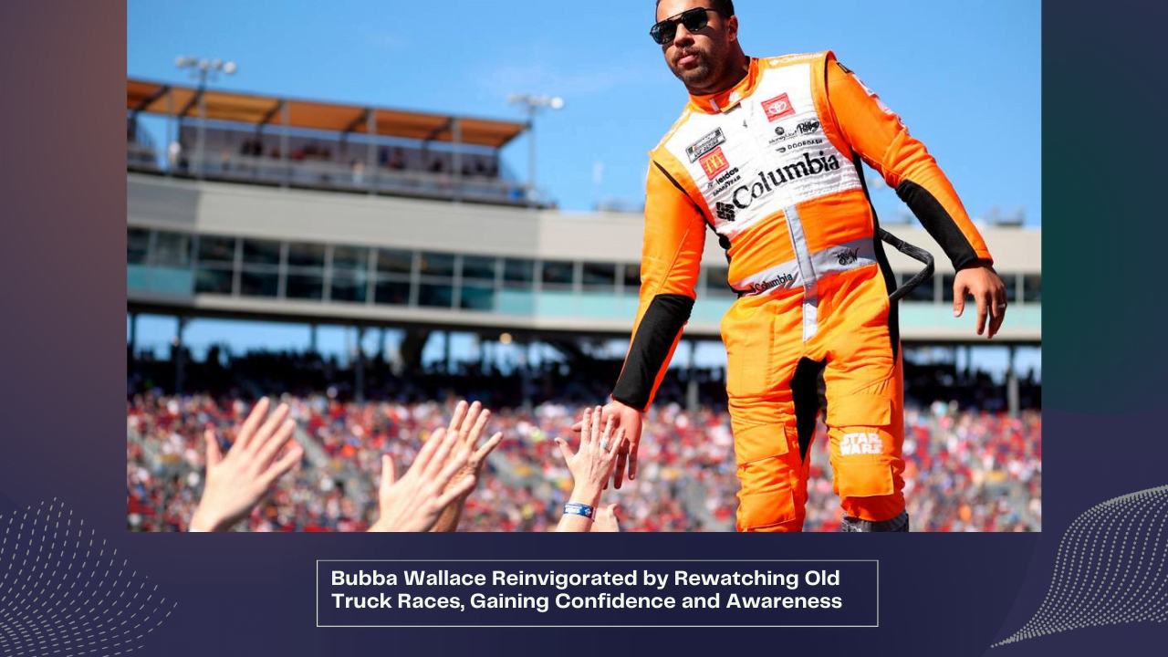 Bubba Wallace Reinvigorated by Rewatching Old Truck Races, Gaining Confidence and Awareness 1 Bubba Wallace Reinvigorated by Rewatching Old Truck Races, Gaining Confidence and Awareness
