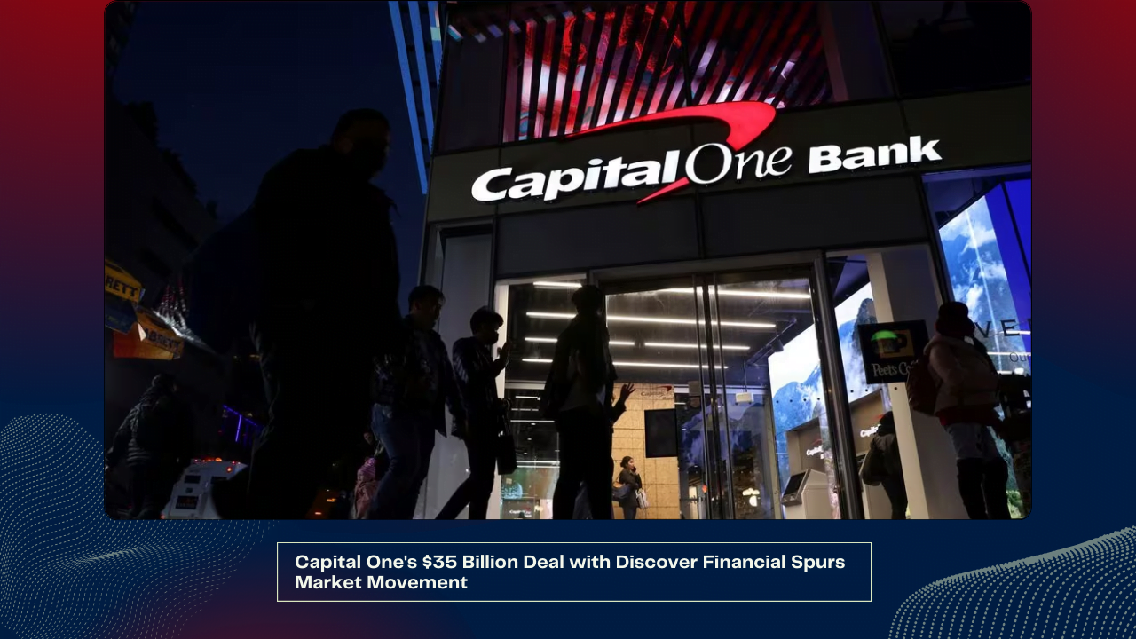 Capital One's $35 Billion Deal with Discover Financial Spurs Market Movement 1 Capital One's $35 Billion Deal with Discover Financial Spurs Market Movement