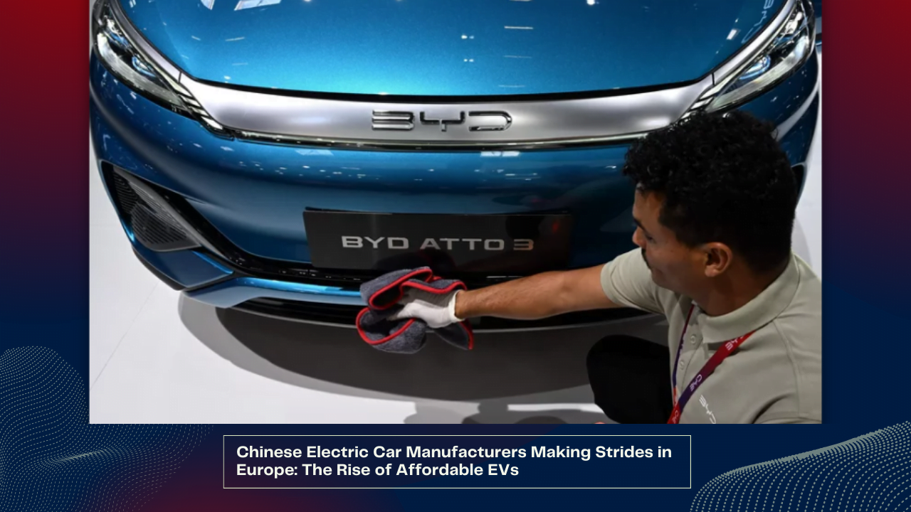 Chinese Electric Car Manufacturers Making Strides in Europe: The Rise of Affordable EVs 1 Chinese Electric Car Manufacturers Making Strides in Europe The Rise of Affordable EVs