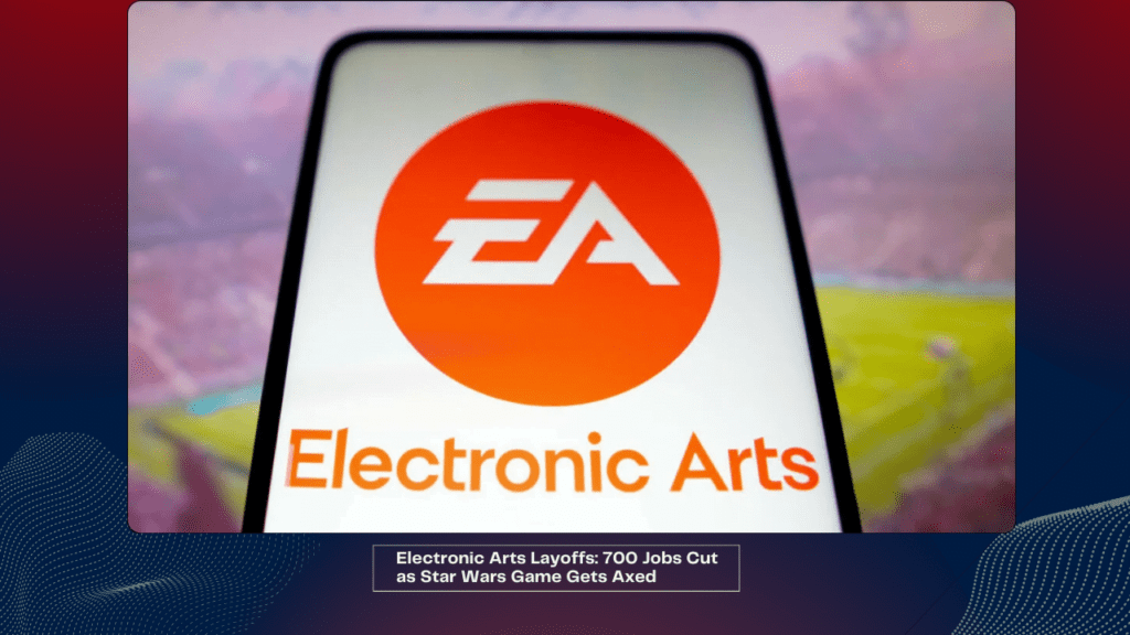 Electronic Arts Layoffs 700 Jobs Cut as Star Wars Game Gets Axed