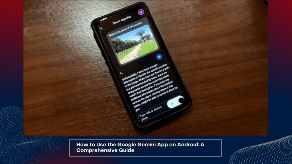 How to Use the Google Gemini App on Android A Comprehensive Guide