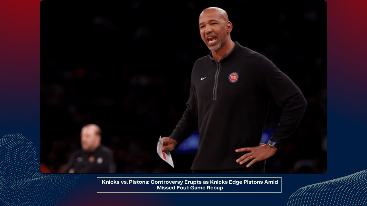 Knicks vs. Pistons: Controversy Erupts as Knicks Edge Pistons Amid Missed Foul: Game Recap 1 Knicks vs. Pistons Controversy Erupts as Knicks Edge Pistons Amid Missed Foul Game Recap
