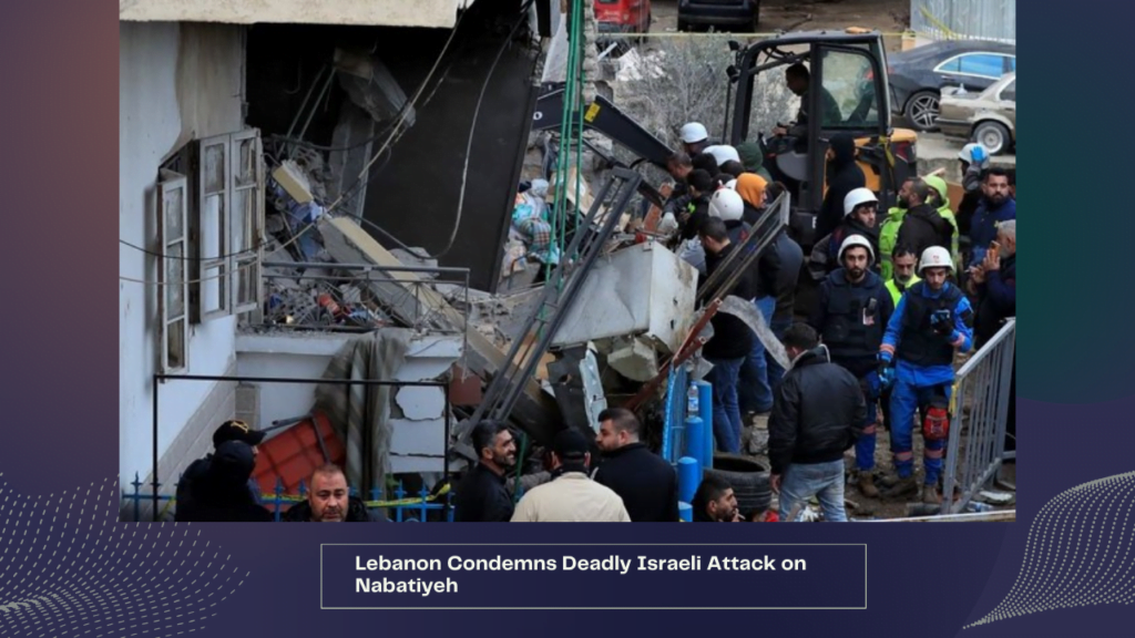 Lebanon Condemns Deadly Israeli Attack on Nabatiyeh