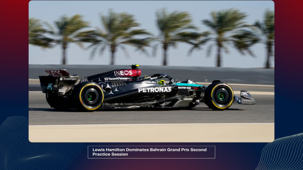 Lewis Hamilton Dominates Bahrain Grand Prix Second Practice Session