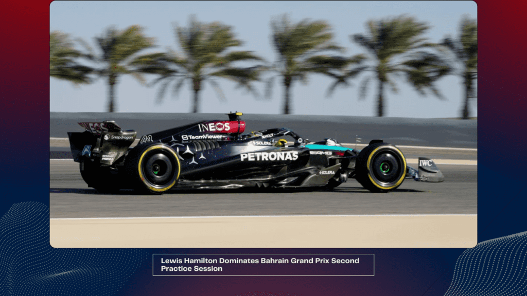 Lewis Hamilton Dominates Bahrain Grand Prix Second Practice Session