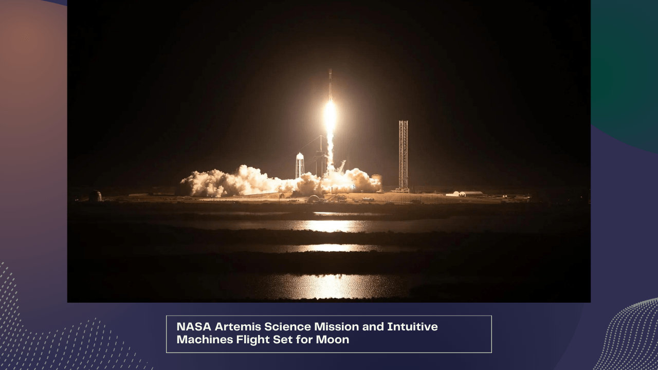 NASA Artemis Science Mission and Intuitive Machines Flight Set for Moon 1 NASA Artemis Science Mission and Intuitive Machines Flight Set for Moon