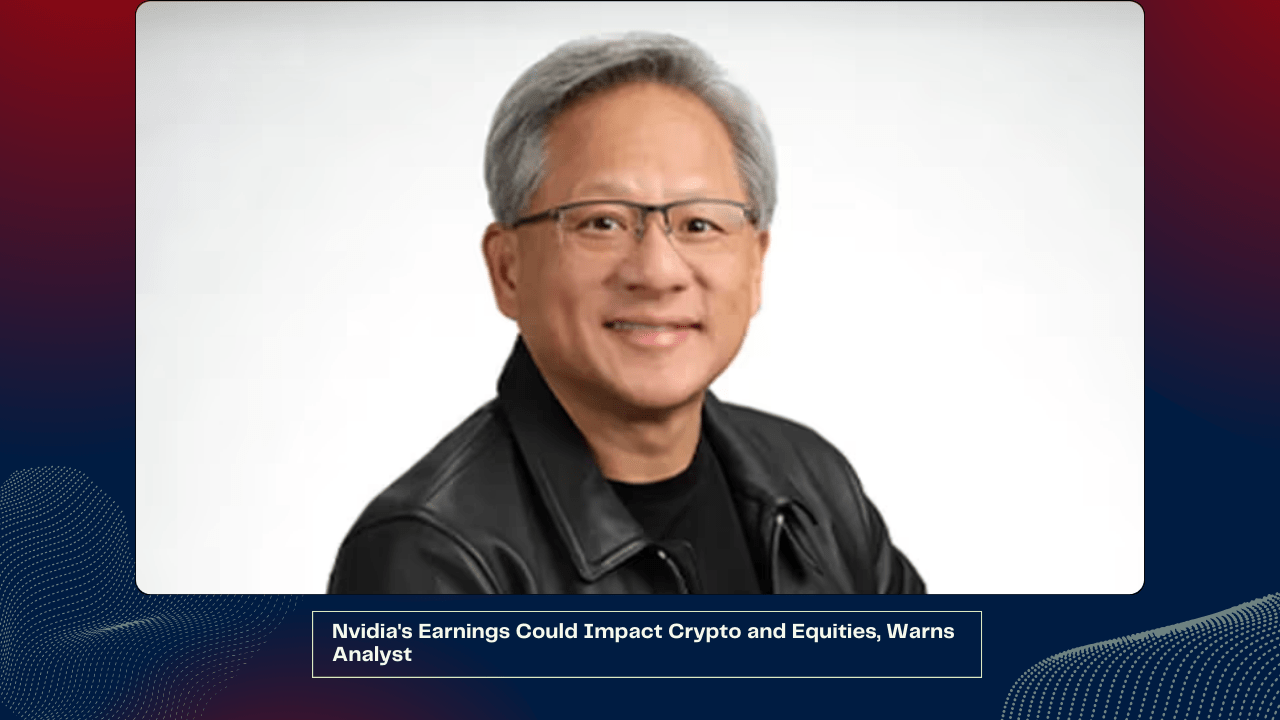 Nvidia's Earnings Could Impact Crypto and Equities, Warns Analyst 1 Nvidia's Earnings Could Impact Crypto and Equities, Warns Analyst