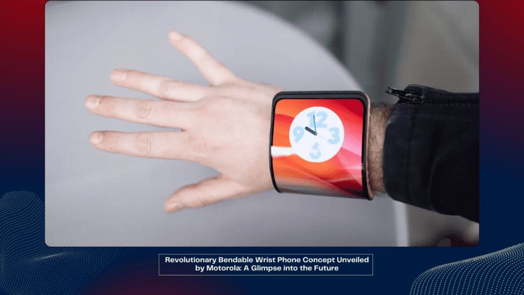 Revolutionary Bendable Wrist Phone Concept Unveiled by Motorola A Glimpse into the Future