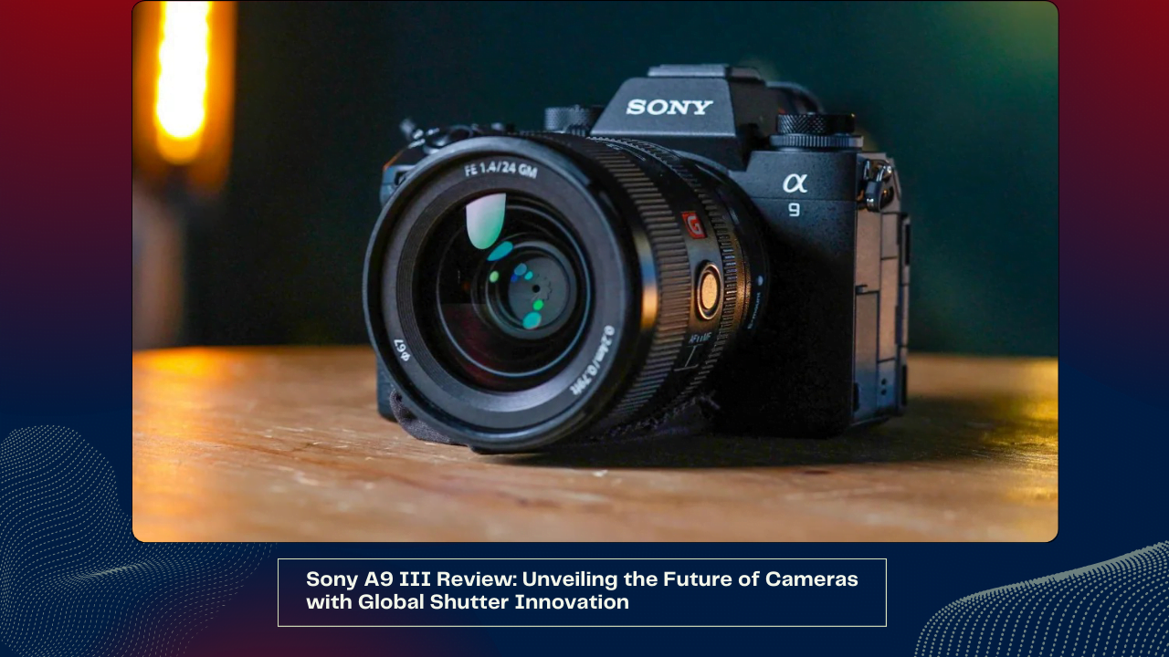 Sony A9 III Review: Unveiling the Future of Cameras with Global Shutter Innovation 1 Sony A9 III Review: Unveiling the Future of Cameras with Global Shutter Innovation