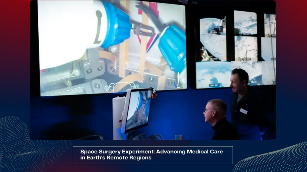 Space Surgery Experiment Advancing Medical Care in Earth's Remote Regions