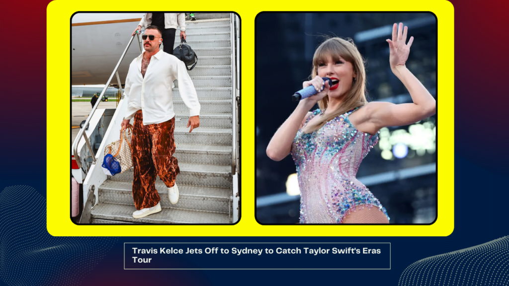 Travis Kelce Jets Off to Sydney to Catch Taylor Swift's Eras Tour