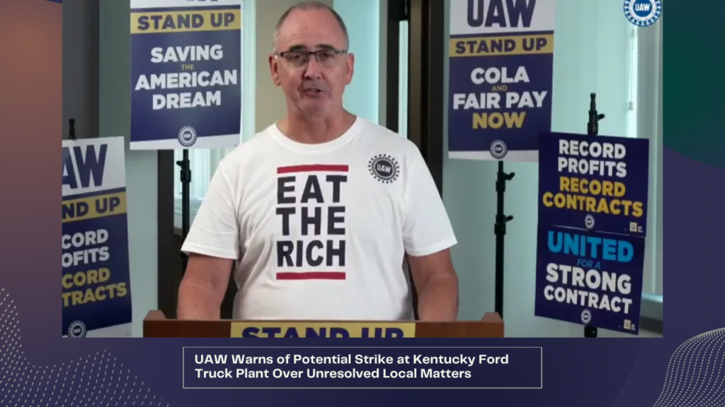 UAW Warns of Potential Strike at Kentucky Ford Truck Plant Over Unresolved Local Matters