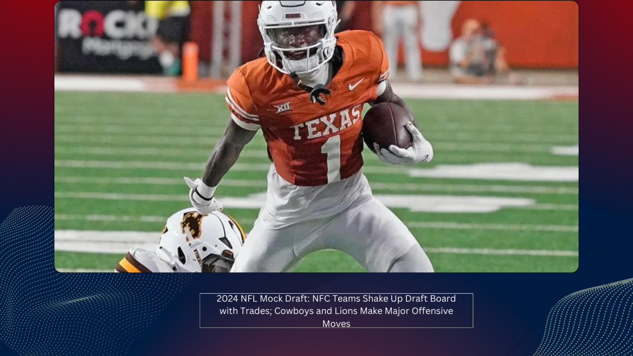 2024 NFL Mock Draft: NFC Teams Shake Up Draft Board with Trades; Cowboys and Lions Make Major Offensive Moves 1 2024 NFL Mock Draft: NFC Teams Shake Up Draft Board with Trades; Cowboys and Lions Make Major Offensive Moves