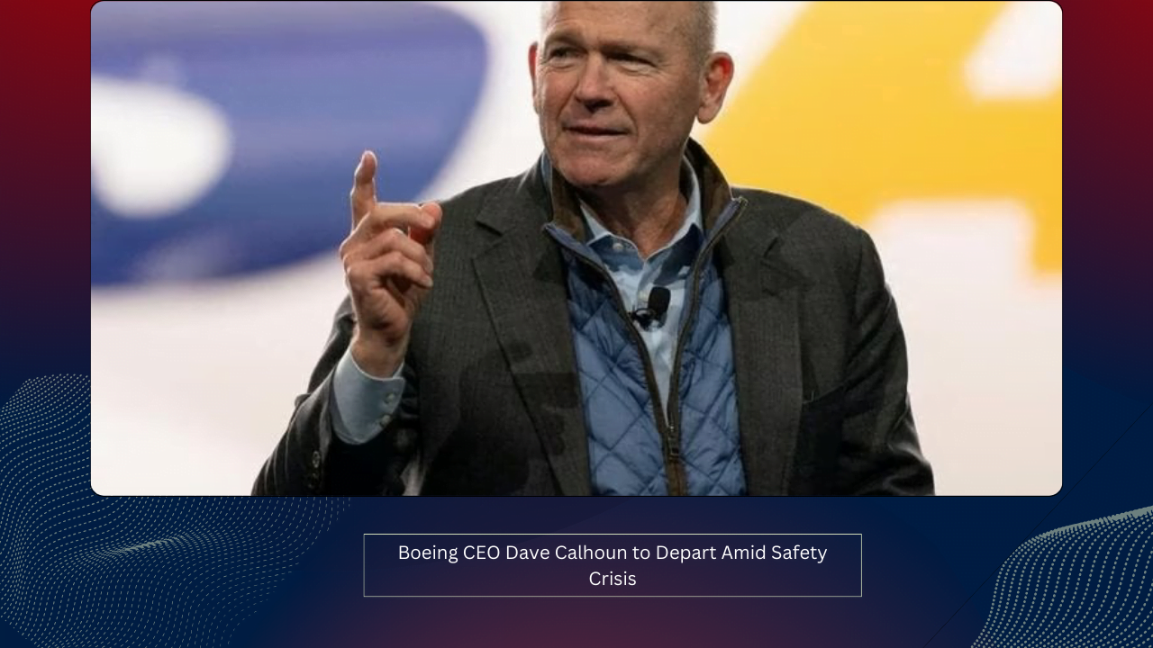 Boeing CEO Dave Calhoun to Depart Amid Safety Crisis 1 Boeing CEO Dave Calhoun to Depart Amid Safety Crisis
