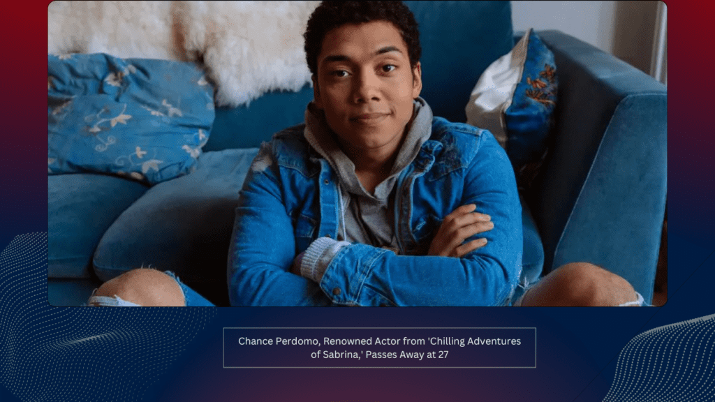 Chance Perdomo, Renowned Actor from 'Chilling Adventures of Sabrina,' Passes Away at 27