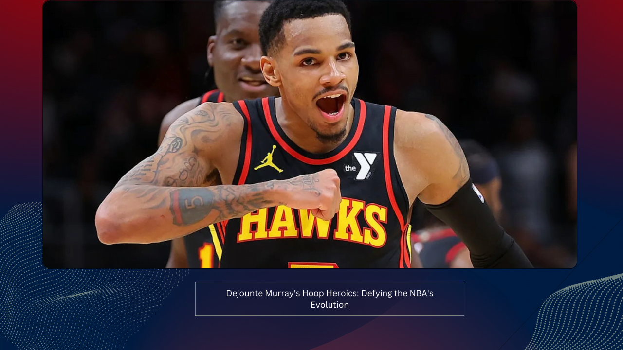 Dejounte Murray's Hoop Heroics: Defying the NBA's Evolution 1 Dejounte Murray's Hoop Heroics: Defying the NBA's Evolution