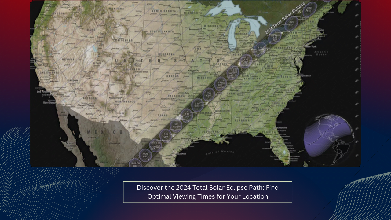 Discover the 2024 Total Solar Eclipse Path: Find Optimal Viewing Times for Your Location 1 Discover the 2024 Total Solar Eclipse Path: Find Optimal Viewing Times for Your Location