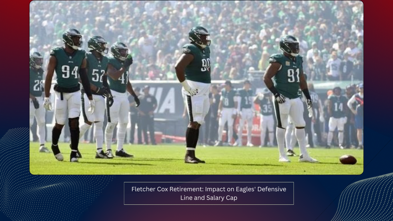 Fletcher Cox Retirement: Impact on Eagles' Defensive Line and Salary Cap 1 Fletcher Cox Retirement: Impact on Eagles' Defensive Line and Salary Cap