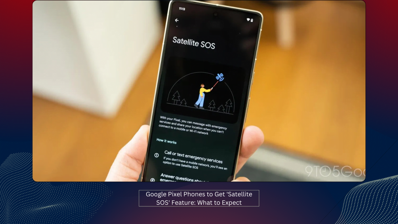 Google Pixel Phones to Get 'Satellite SOS' Feature: What to Expect 1 Google Pixel Phones to Get 'Satellite SOS' Feature: What to Expect