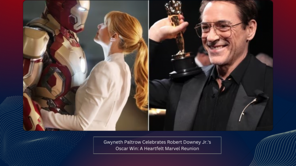 Gwyneth Paltrow Celebrates Robert Downey Jr.'s Oscar Win: A Heartfelt Marvel Reunion