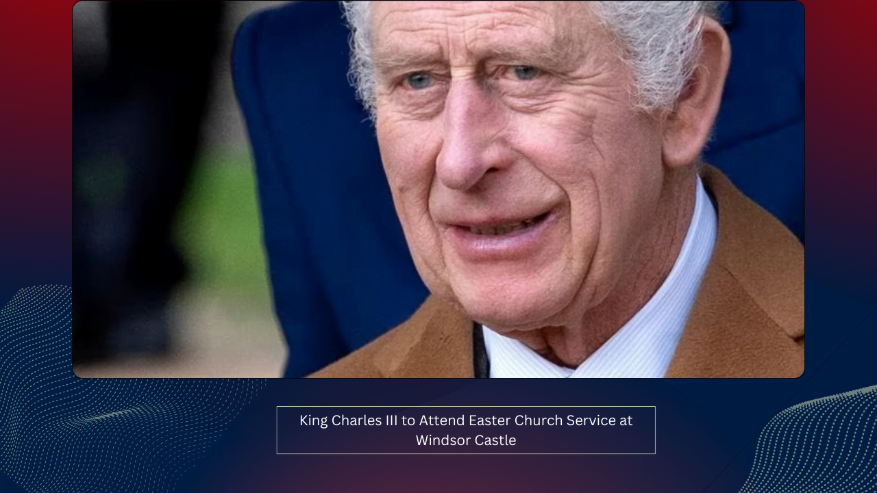 King Charles III to Attend Easter Church Service at Windsor Castle 1 King Charles III to Attend Easter Church Service at Windsor Castle