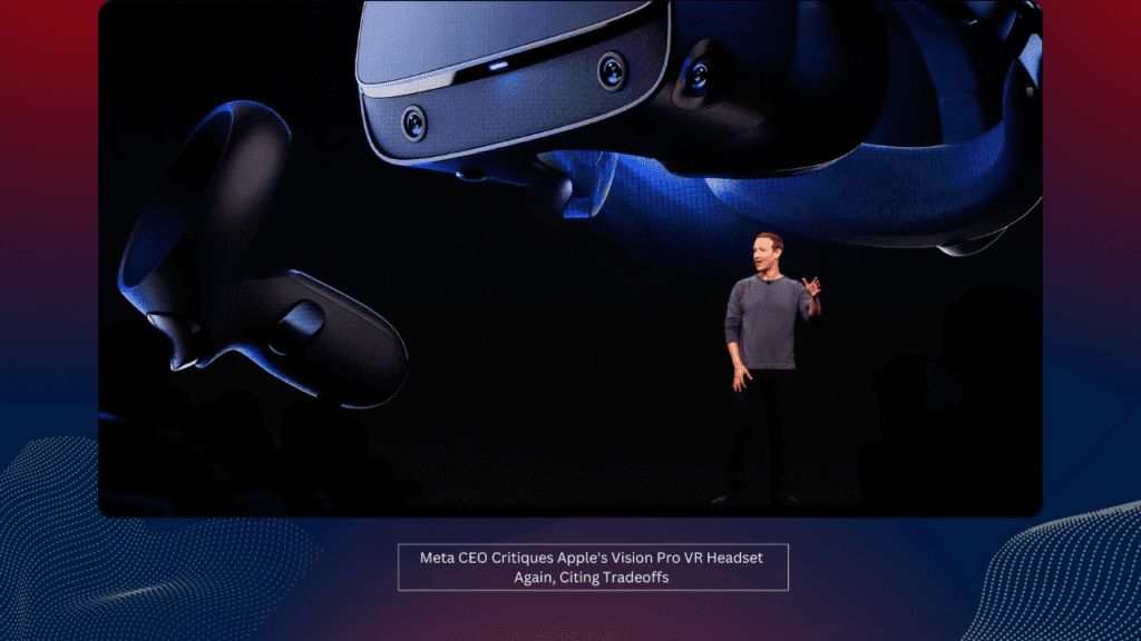 Meta CEO Critiques Apple's Vision Pro VR Headset Again, Citing Tradeoffs