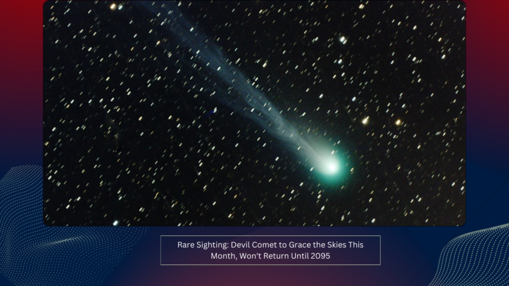 Rare Sighting: Devil Comet to Grace the Skies This Month, Won't Return Until 2095