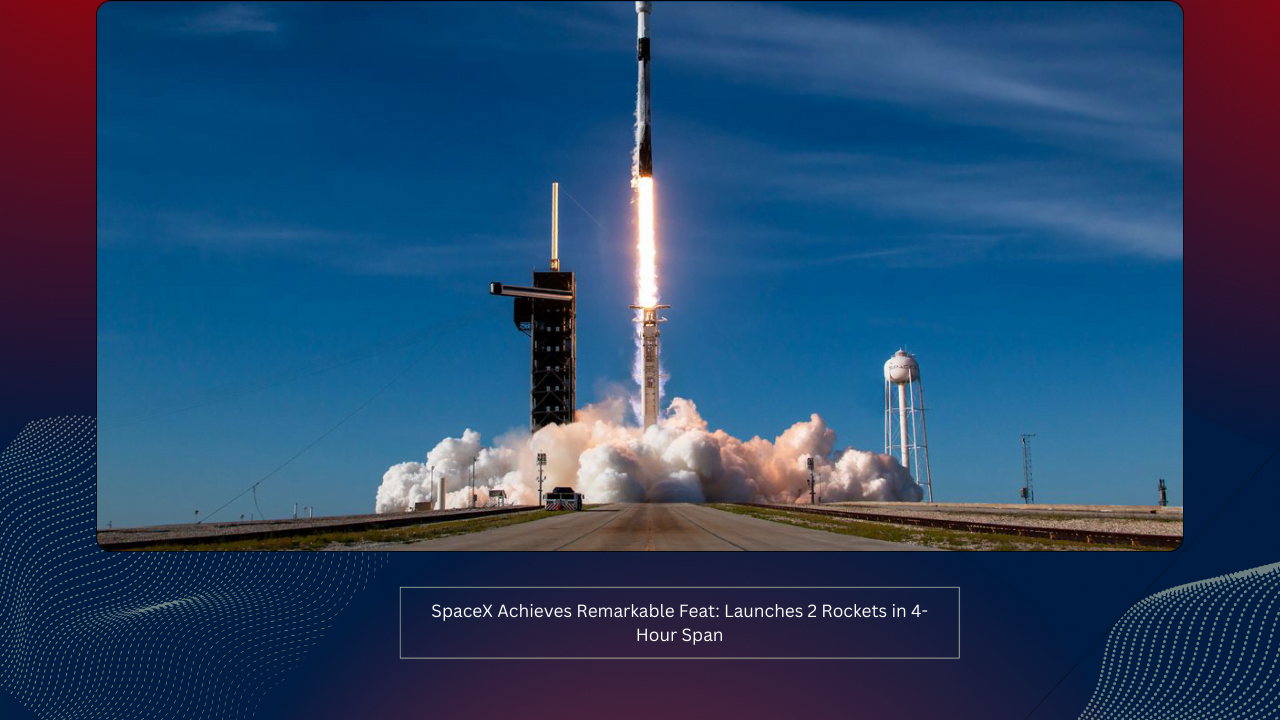 SpaceX Achieves Remarkable Feat: Launches 2 Rockets in 4-Hour Span 1 SpaceX Achieves Remarkable Feat: Launches 2 Rockets in 4-Hour Span