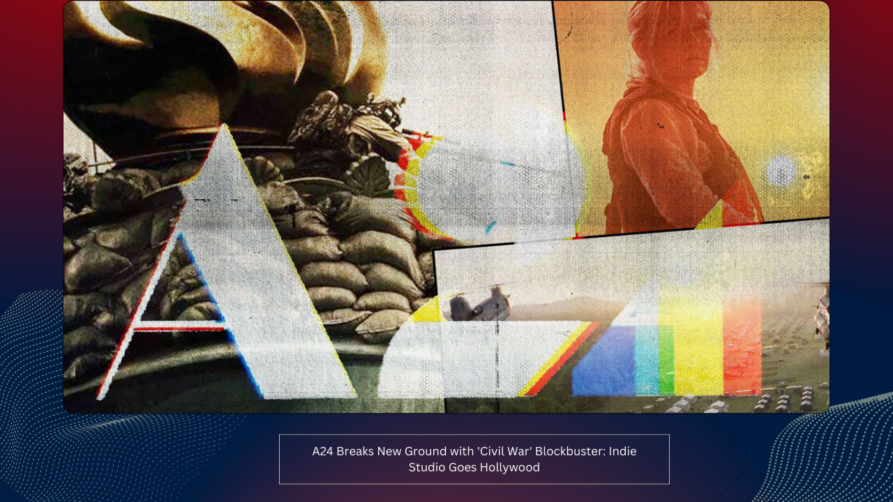 A24 Breaks New Ground with 'Civil War' Blockbuster: Indie Studio Goes Hollywood 1 A24 Breaks New Ground with 'Civil War' Blockbuster: Indie Studio Goes Hollywood