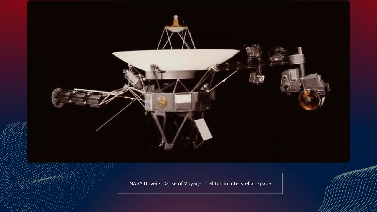 NASA Unveils Cause of Voyager 1 Glitch in Interstellar Space 1 NASA Unveils Cause of Voyager 1 Glitch in Interstellar Space