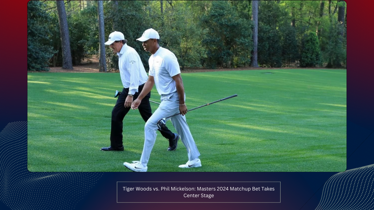 Tiger Woods vs. Phil Mickelson: Masters 2024 Matchup Bet Takes Center Stage 1 Tiger Woods vs. Phil Mickelson: Masters 2024 Matchup Bet Takes Center Stage