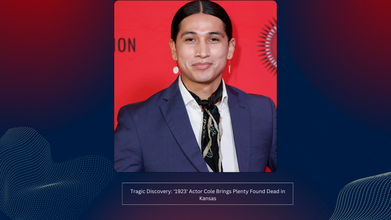 Tragic Discovery: '1923' Actor Cole Brings Plenty Found Dead in Kansas 1 Tragic Discovery: '1923' Actor Cole Brings Plenty Found Dead in Kansas