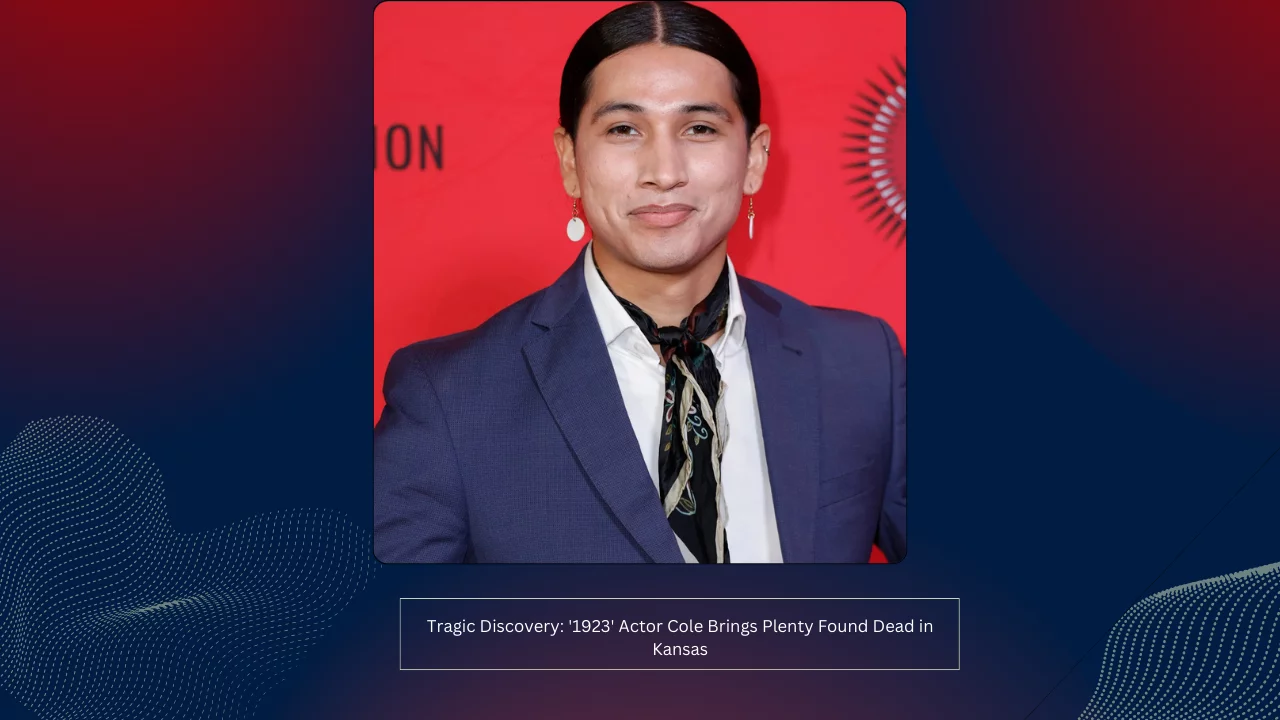 Tragic Discovery: '1923' Actor Cole Brings Plenty Found Dead in Kansas 1 Tragic Discovery: '1923' Actor Cole Brings Plenty Found Dead in Kansas